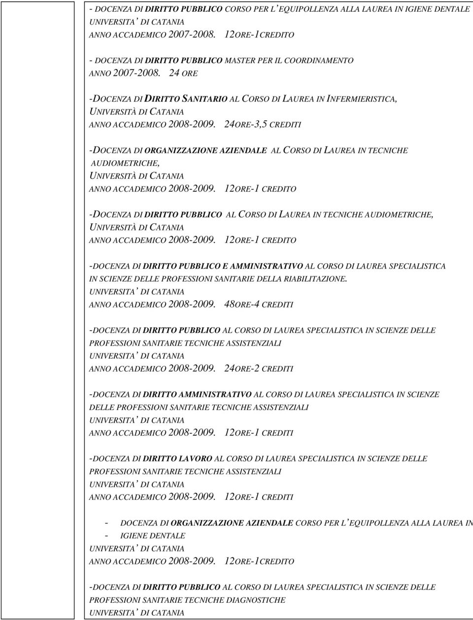 12ORE-1 CREDITO -DOCENZA DI DIRITTO PUBBLICO AL CORSO DI LAUREA IN TECNICHE AUDIOMETRICHE, ANNO ACCADEMICO 2008-2009.