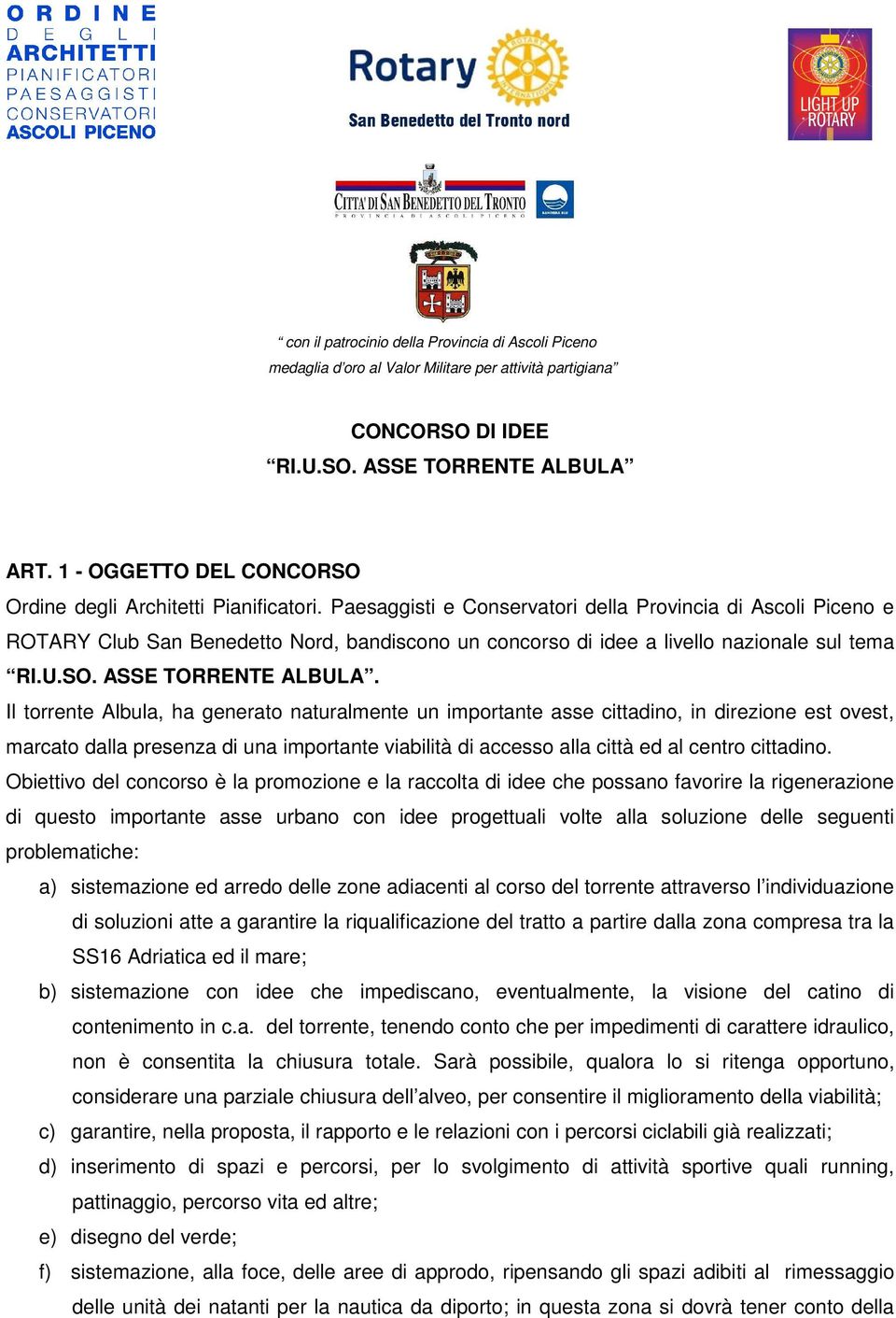 Paesaggisti e Conservatori della Provincia di Ascoli Piceno e ROTARY Club San Benedetto Nord, bandiscono un concorso di idee a livello nazionale sul tema RI.U.SO. ASSE TORRENTE ALBULA.