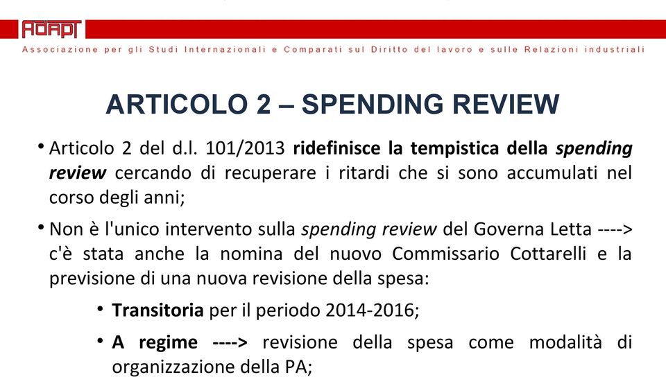 d.l. 101/2013 ridefinisce la tempistica della spending review cercando di recuperare i ritardi che si sono accumulati