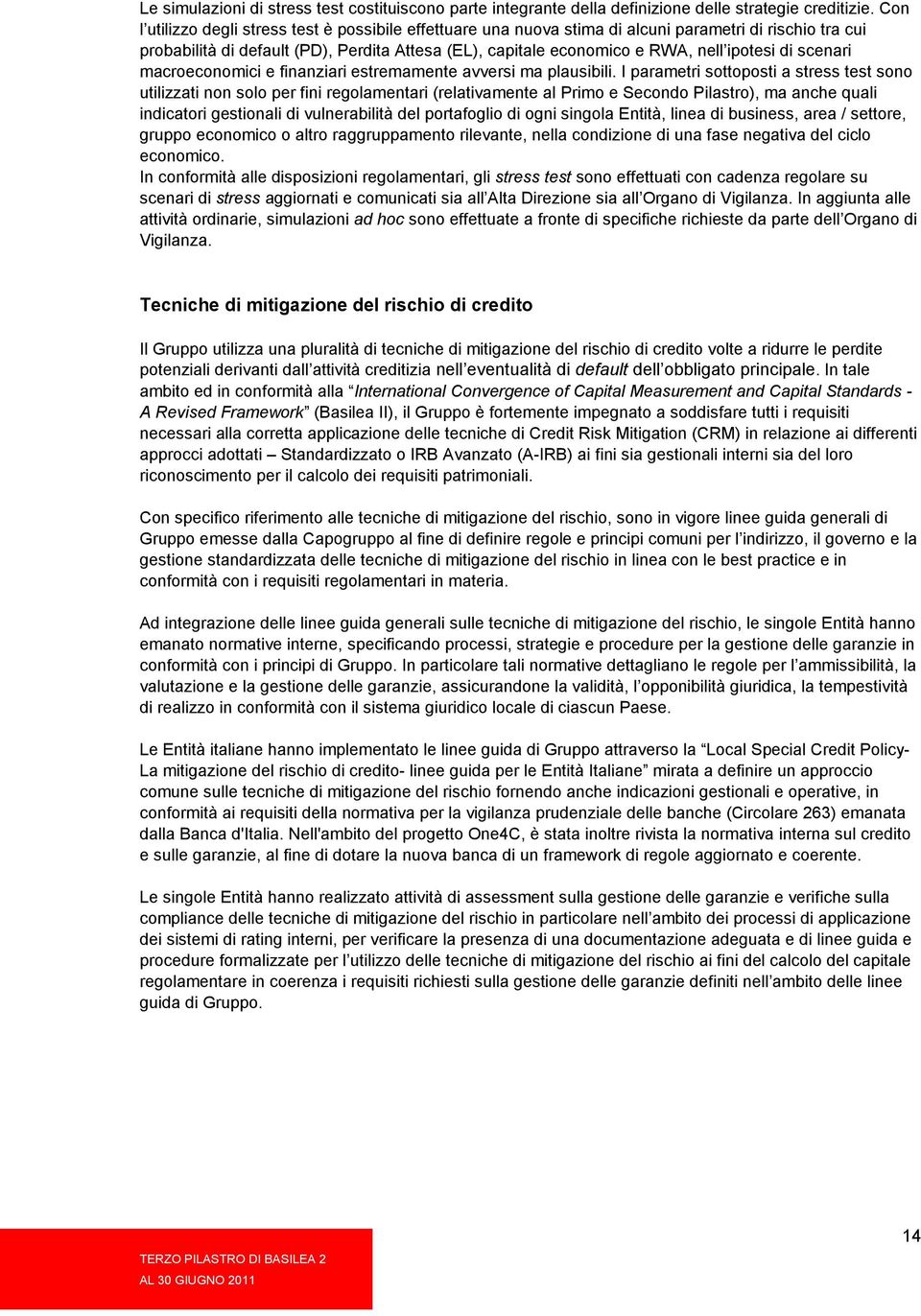 di scenari macroeconomici e finanziari estremamente avversi ma plausibili.