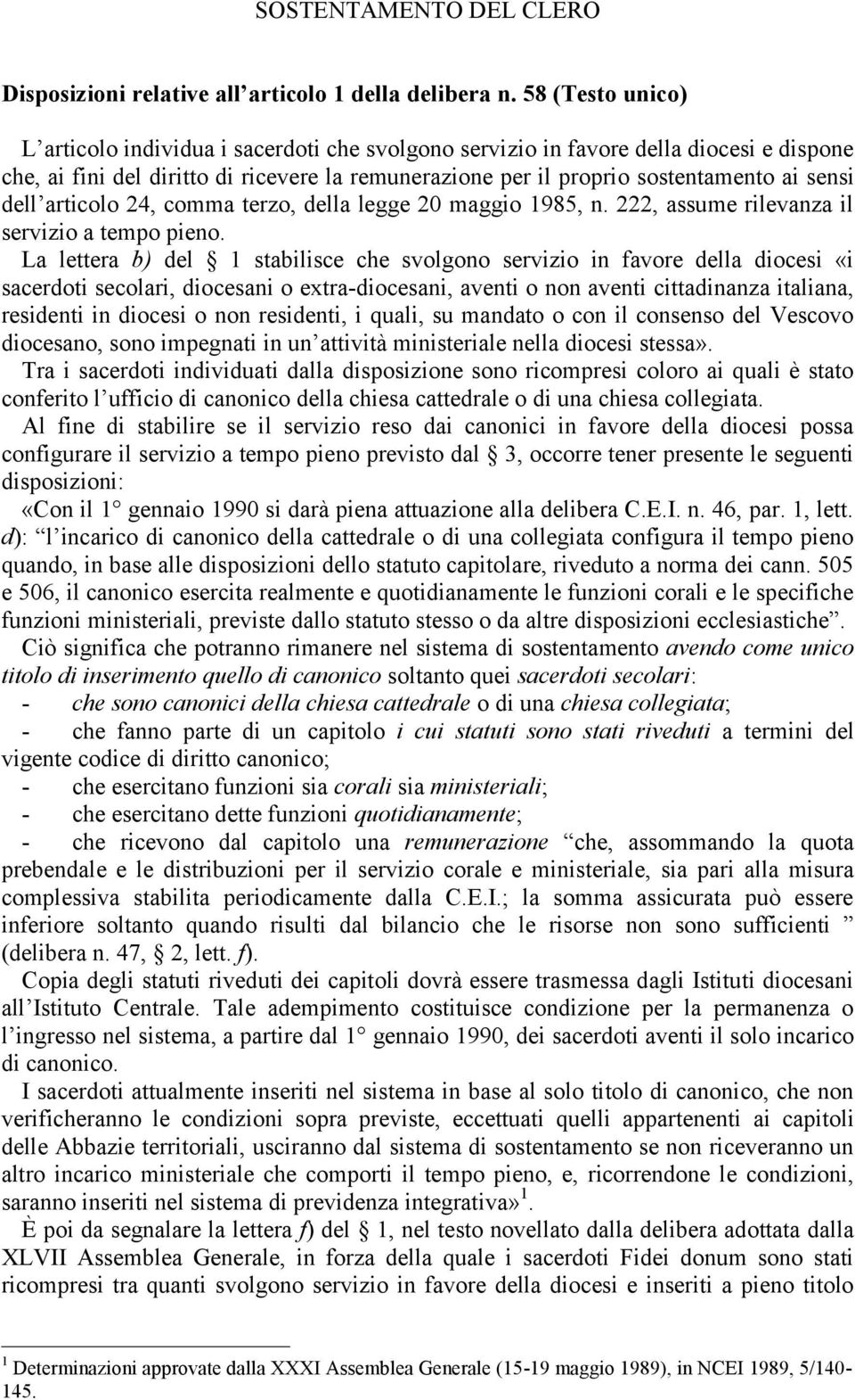 dell articolo 24, comma terzo, della legge 20 maggio 1985, n. 222, assume rilevanza il servizio a tempo pieno.