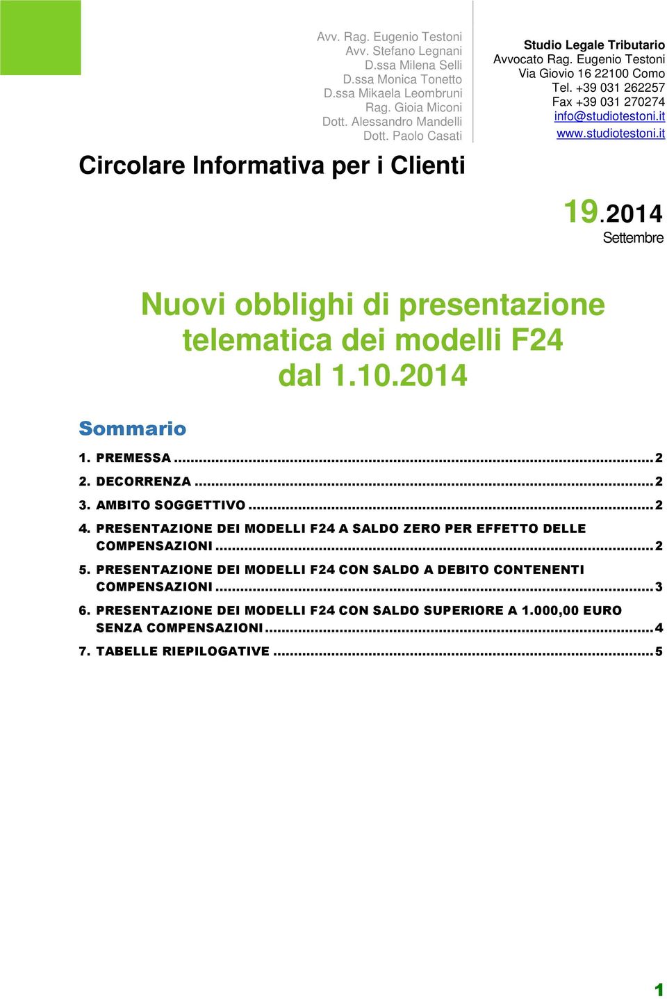 PRESENTAZIONE DEI MODELLI F24 A SALDO ZERO PER EFFETTO DELLE COMPENSAZIONI... 2 5.