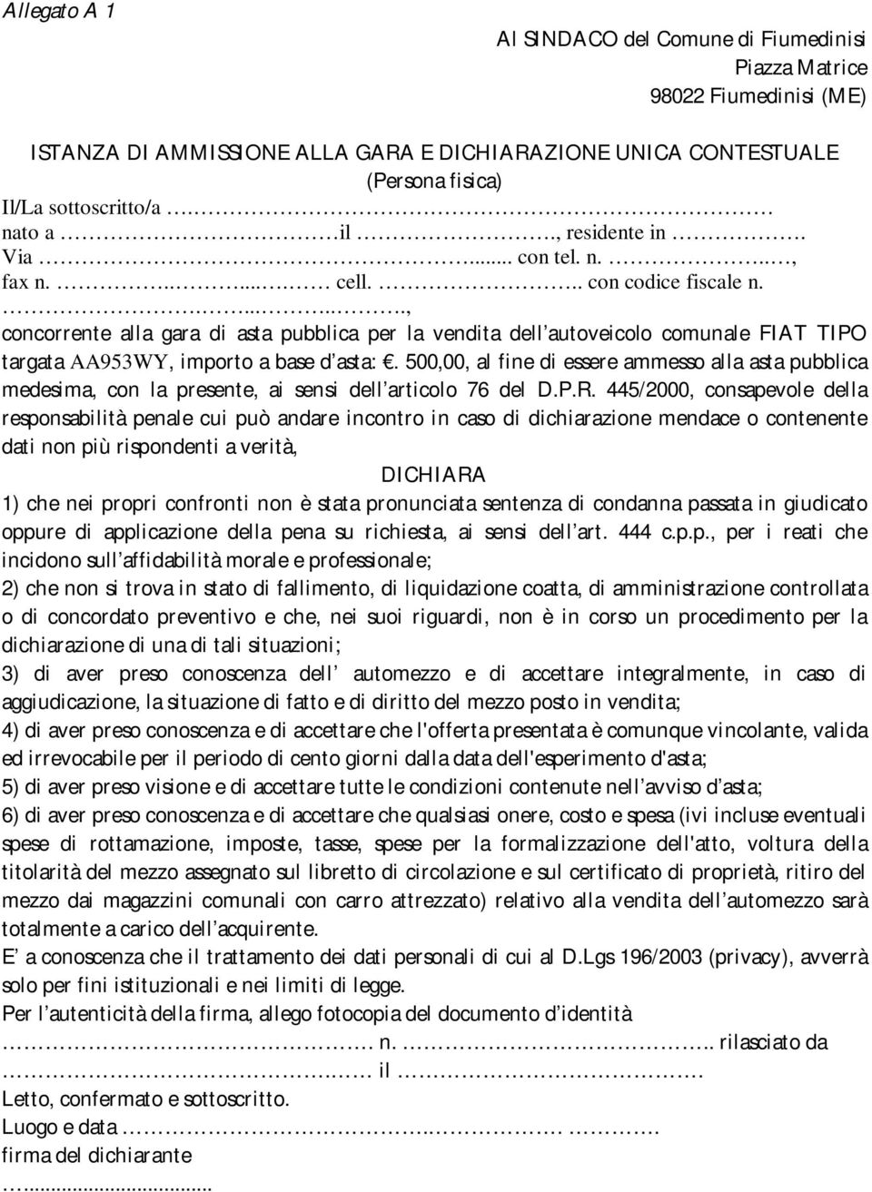 ......., concorrente alla gara di asta pubblica per la vendita dell autoveicolo comunale FIAT TIPO targata AA953WY, importo a base d asta:.