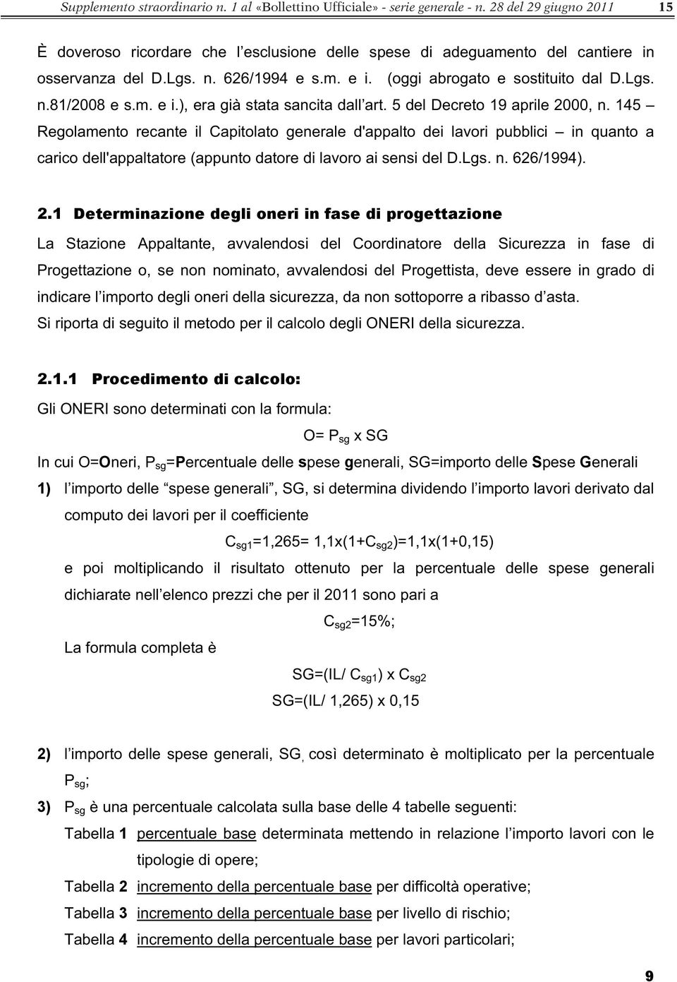 m. e i.), era già stata sancita dall art. 5 del Decreto 19 aprile 2000, n.