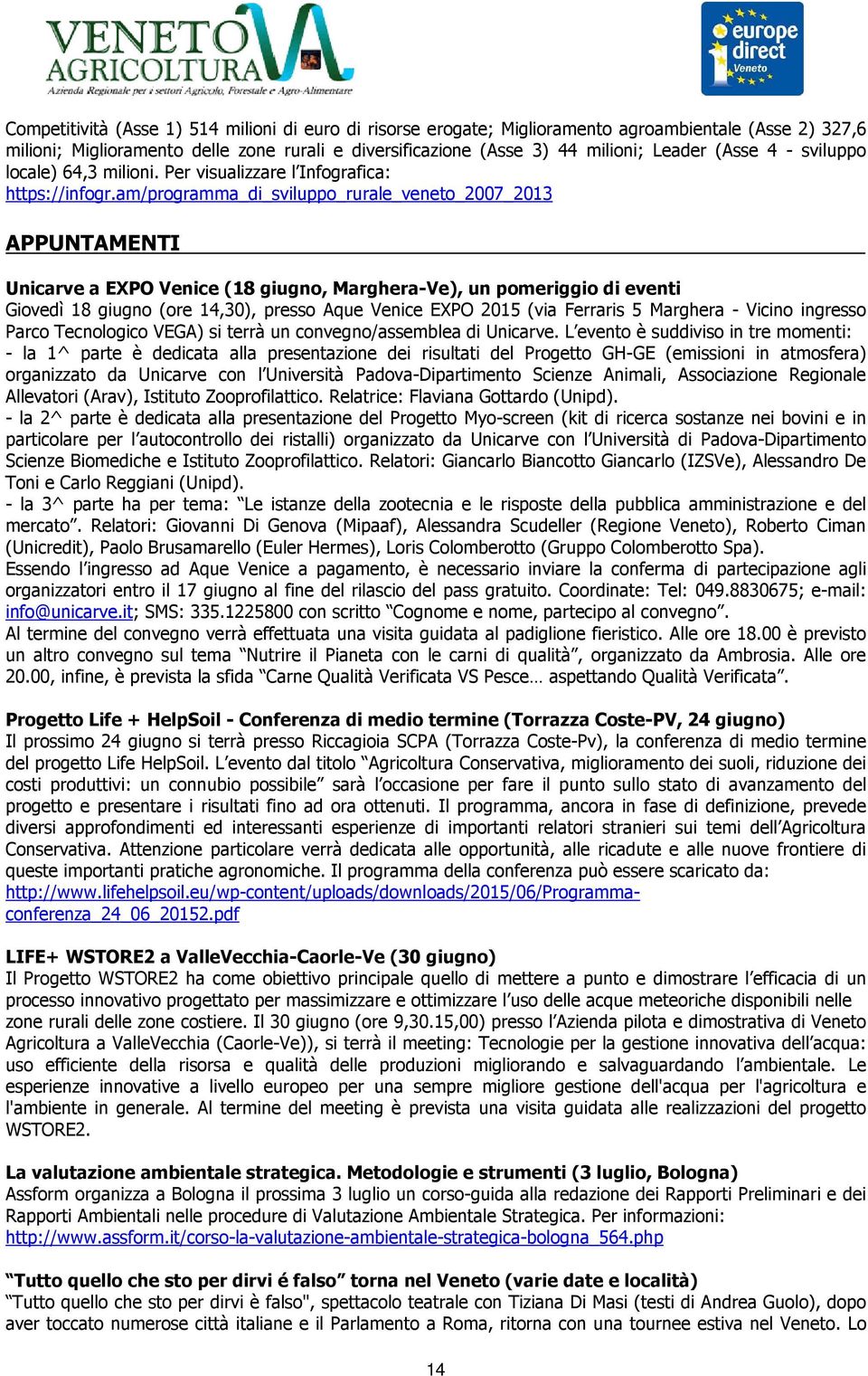 am/programma_di_sviluppo_rurale_veneto_2007_2013 APPUNTAMENTI Unicarve a EXPO Venice (18 giugno, Marghera-Ve), un pomeriggio di eventi Giovedì 18 giugno (ore 14,30), presso Aque Venice EXPO 2015 (via