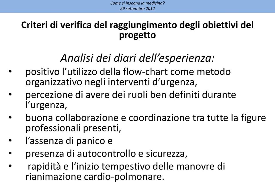 definiti durante l urgenza, buona collaborazione e coordinazione tra tutte la figure professionali presenti, l assenza