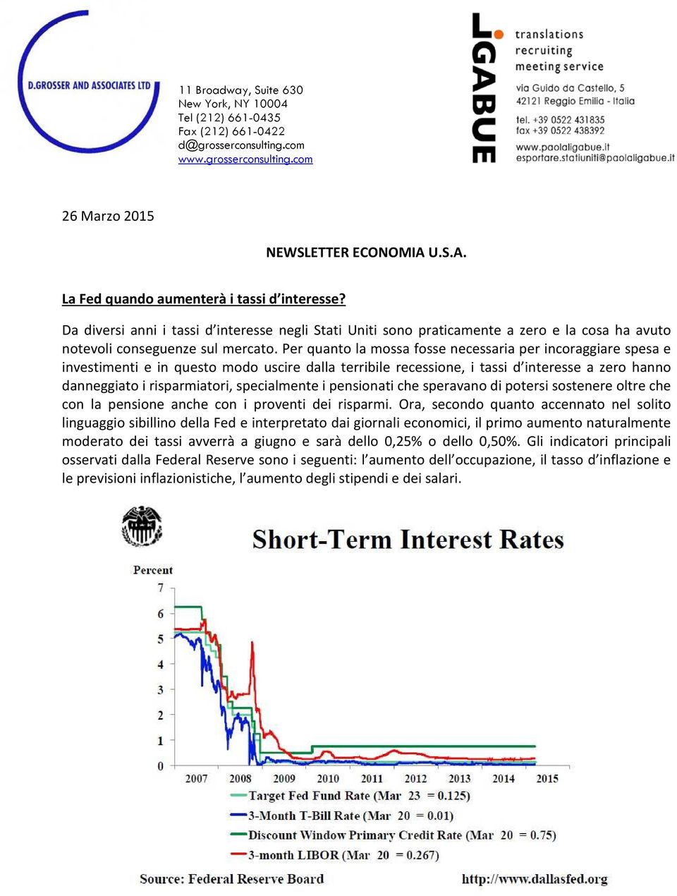 Per quanto la mossa fosse necessaria per incoraggiare spesa e investimenti e in questo modo uscire dalla terribile recessione, i tassi d interesse a zero hanno danneggiato i risparmiatori,