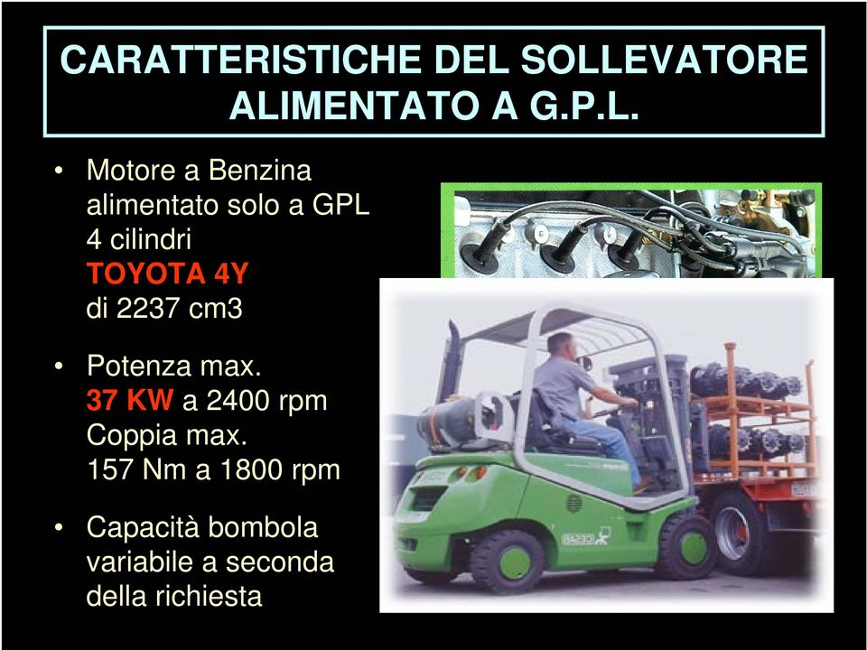 alimentato solo a GPL 4 cilindri TOYOTA 4Y di 2237 cm3