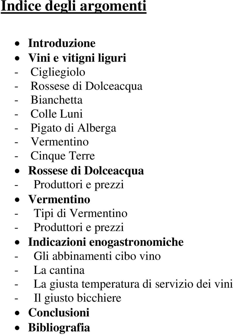 e prezzi Vermentino - Tipi di Vermentino - Produttori e prezzi Indicazioni enogastronomiche - Gli