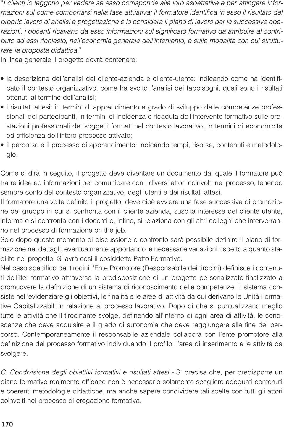 ad essi richiesto, nell economia generale dell intervento, e sulle modalità con cui strutturare la proposta didattica.