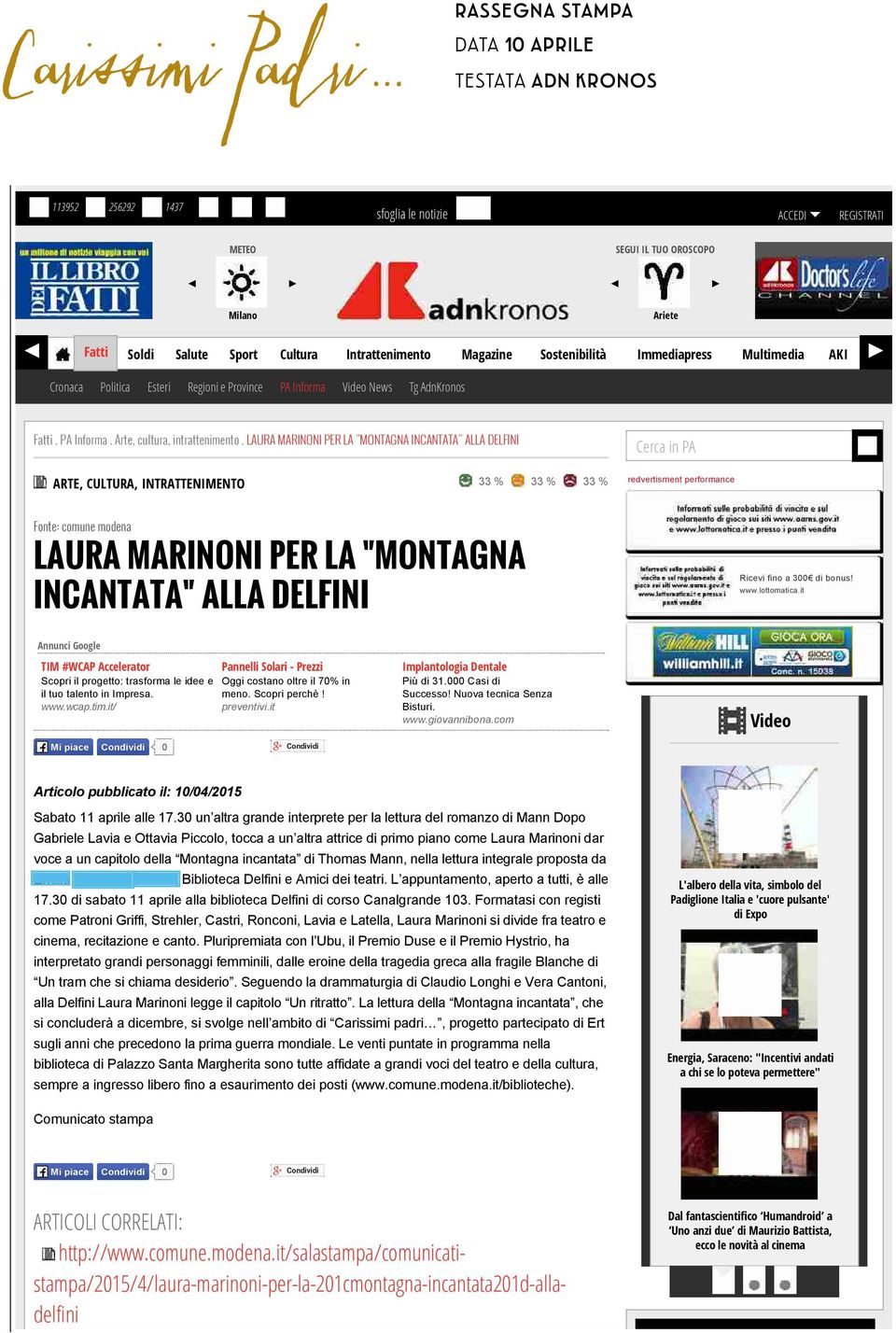 Fatti Soldi Salute Sport Cultura Intrattenimento Magazine Sostenibilità Immediapress Multimedia AKI Cronaca Politica Esteri Regioni e Province PA Informa Video News Tg AdnKronos Fatti. PA Informa. Arte, cultura, intrattenimento.