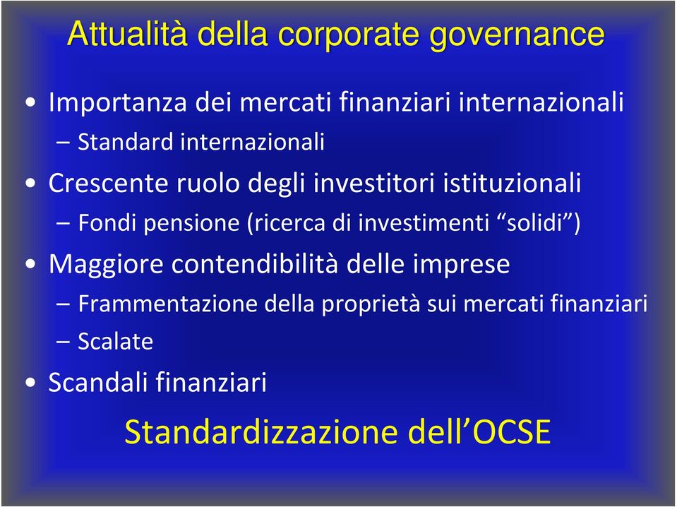 (ricerca di investimenti solidi ) Maggiore contendibilità delle imprese Frammentazione