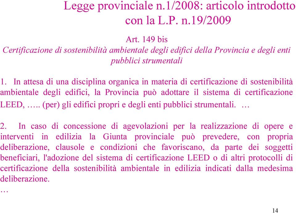 . (per) gli edifici propri e degli enti pubblici strumentali. 2.