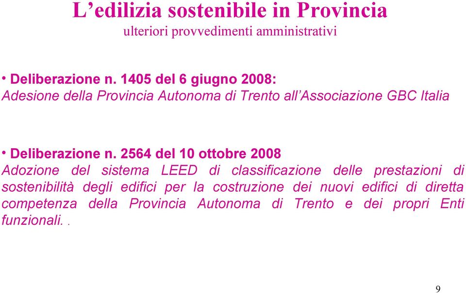 2564 del 10 ottobre 2008 Adozione del sistema LEED di classificazione delle prestazioni di sostenibilità degli