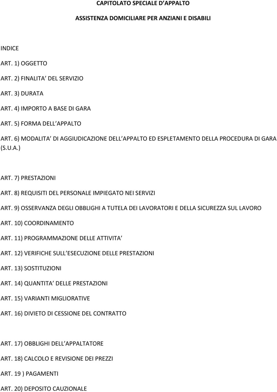 9) OSSERVANZA DEGLI OBBLIGHI A TUTELA DEI LAVORATORI E DELLA SICUREZZA SUL LAVORO ART. 10) COORDINAMENTO ART. 11) PROGRAMMAZIONE DELLE ATTIVITA ART.