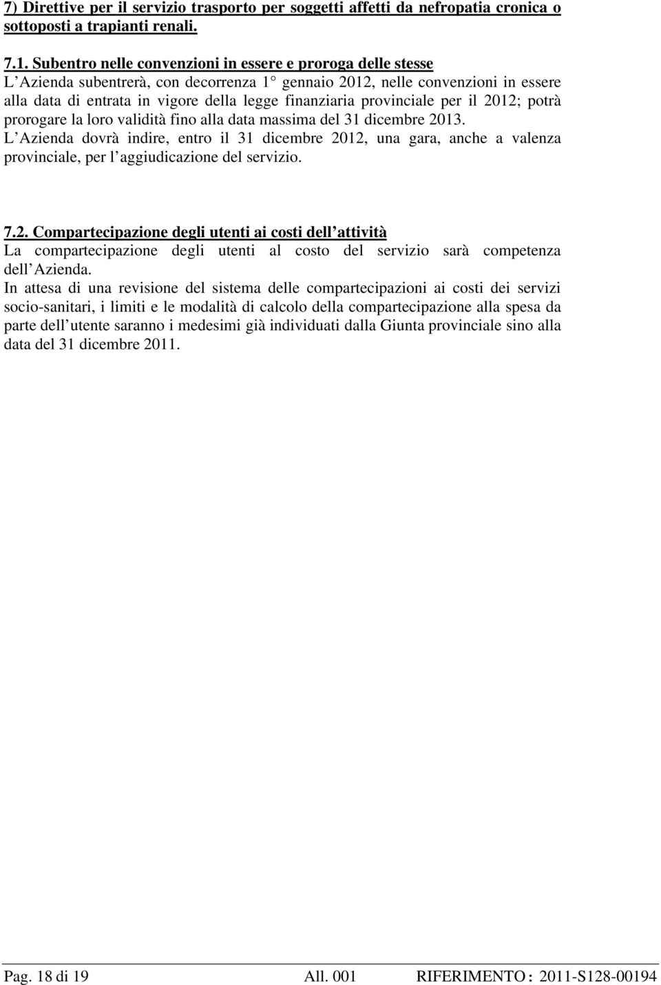 provinciale per il 2012; potrà prorogare la loro validità fino alla data massima del 31 dicembre 2013.