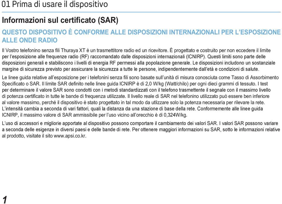 Le disposizioni includono un sostanziale margine di sicurezza previsto per assicurare la sicurezza a tutte le persone, indipendentemente dall età e condizioni di salute.