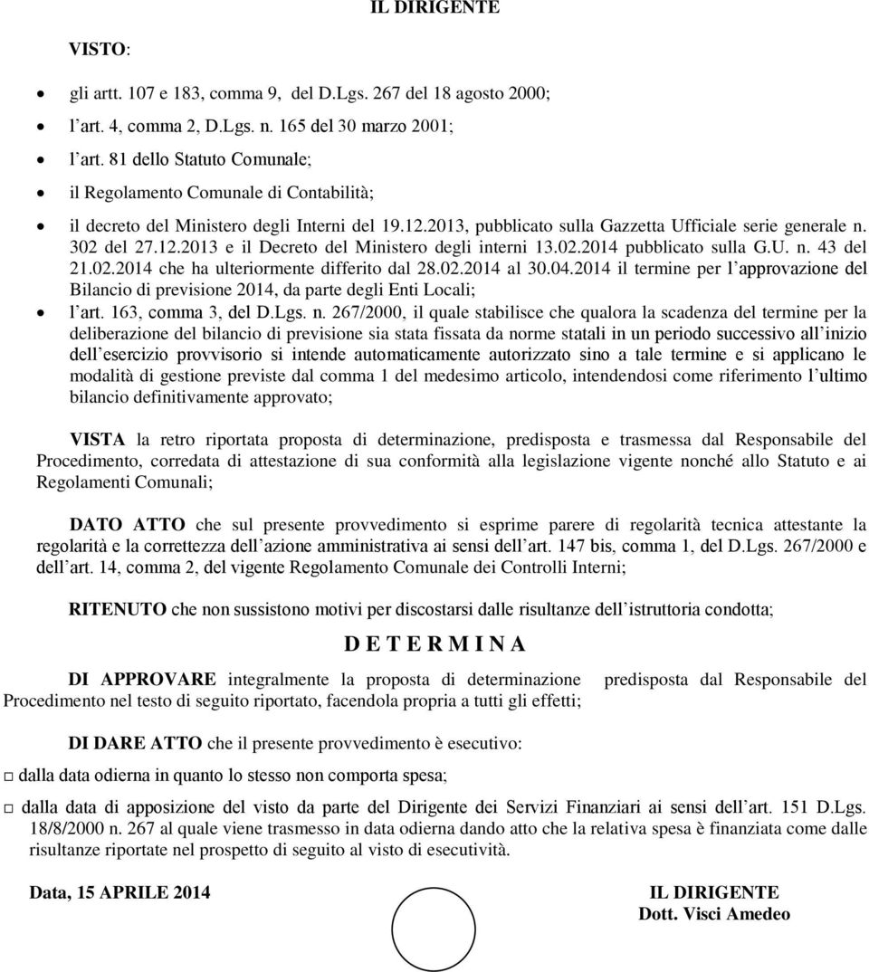 02.2014 pubblicato sulla G.U. n. 43 del 21.02.2014 che ha ulteriormente differito dal 28.02.2014 al 30.04.