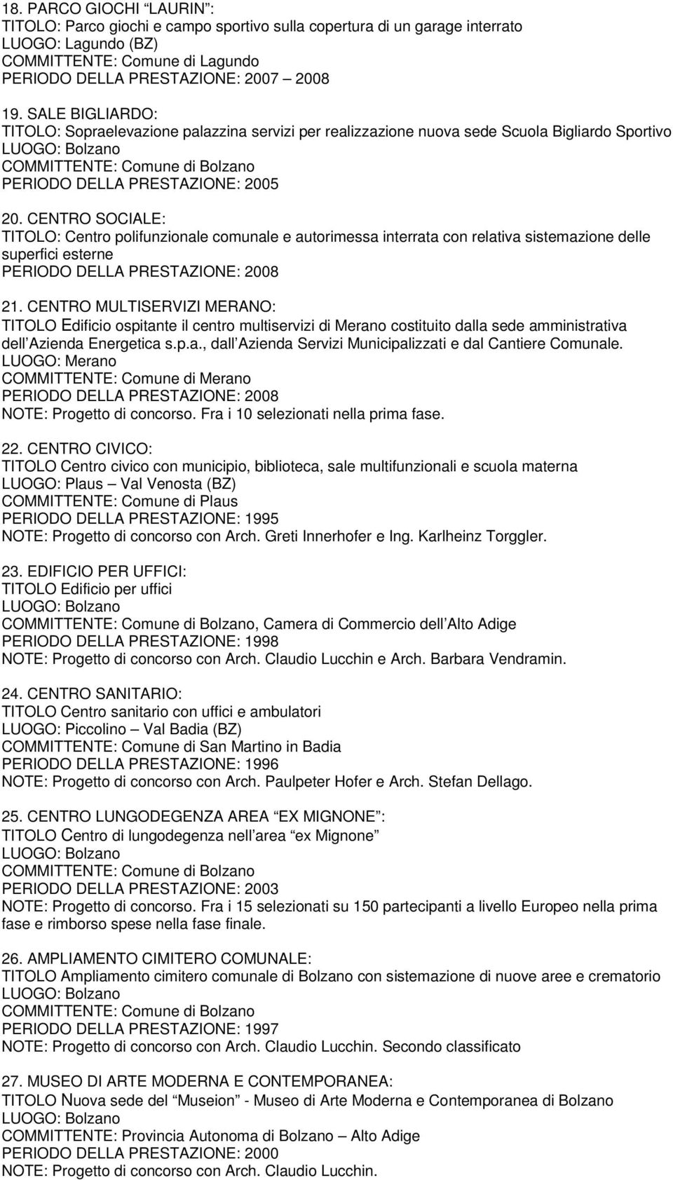 CENTRO SOCIALE: TITOLO: Centro polifunzionale comunale e autorimessa interrata con relativa sistemazione delle superfici esterne 21.