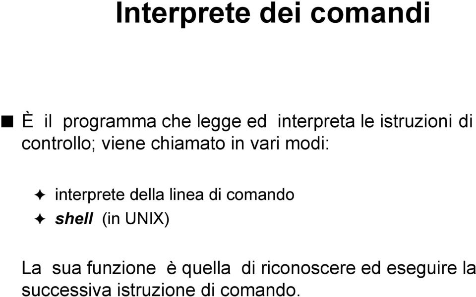 della linea di comando shell (in UNIX) La sua funzione è quella