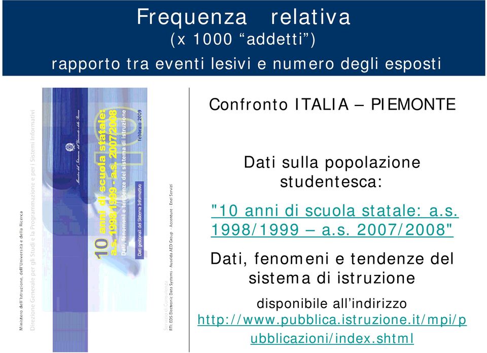 statale: a.s. 1998/1999 a.s. 2007/2008" Dati, fenomeni e tendenze del sistema di