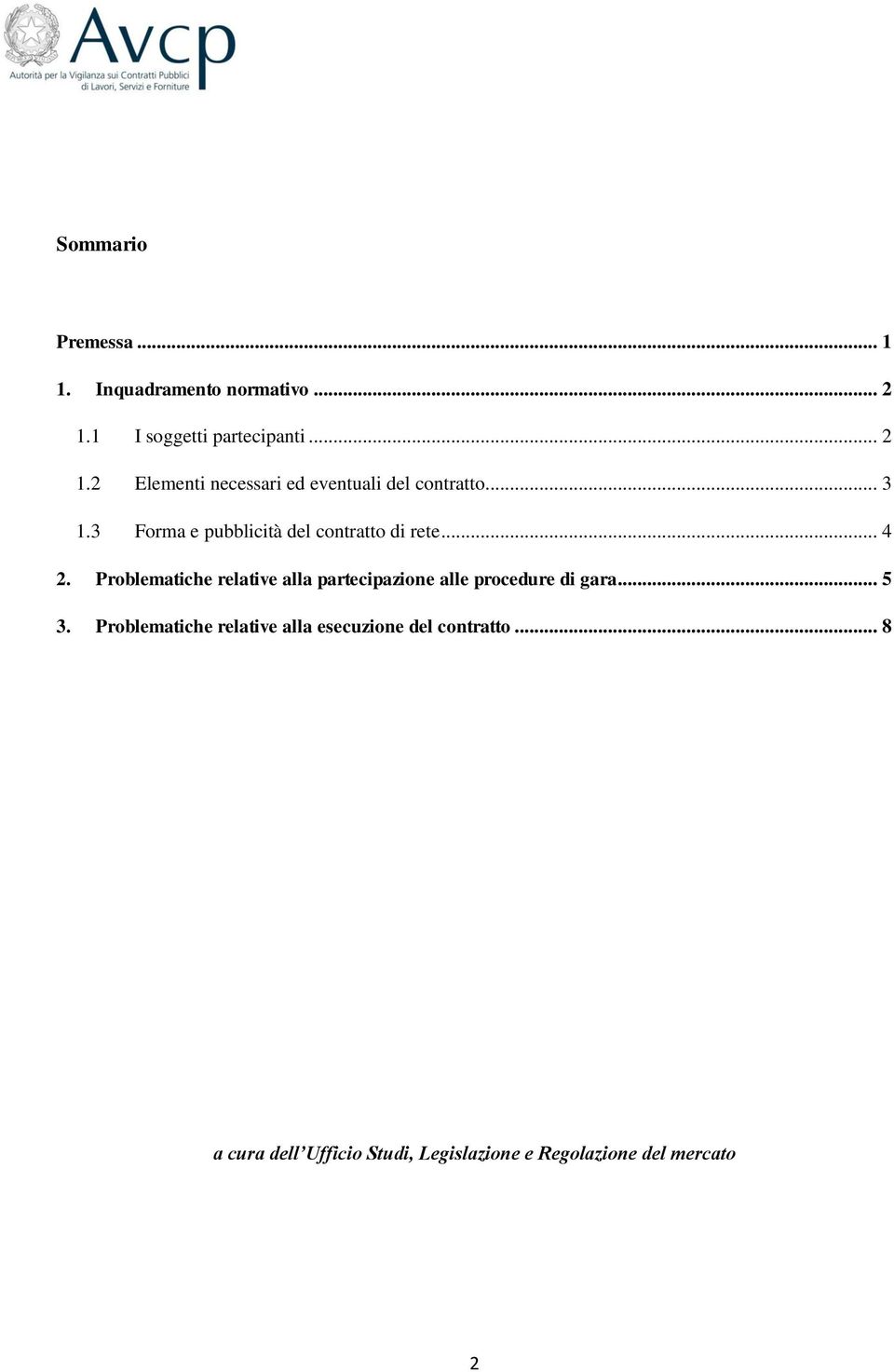 3 Forma e pubblicità del contratto di rete... 4 2.