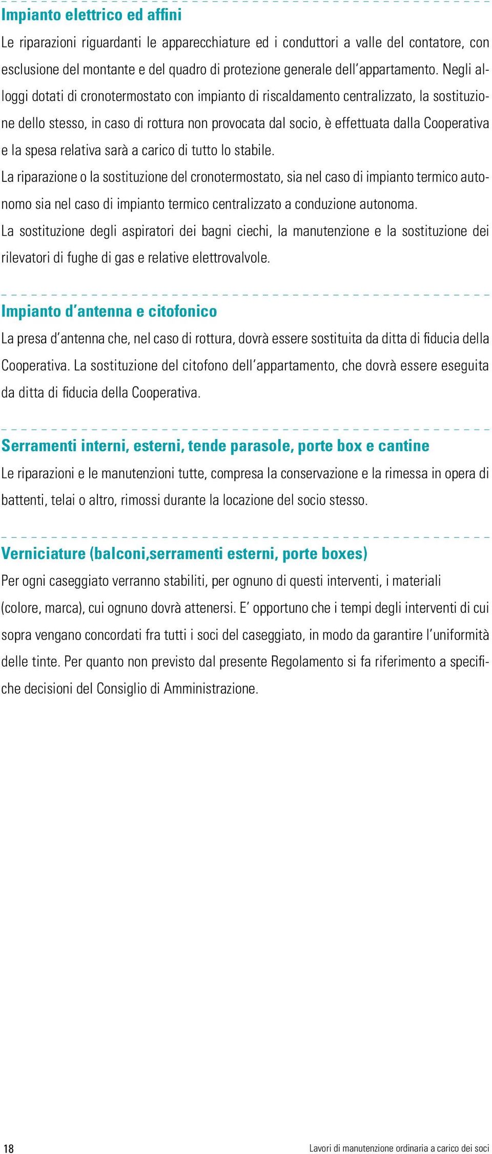 spesa relativa sarà a carico di tutto lo stabile.