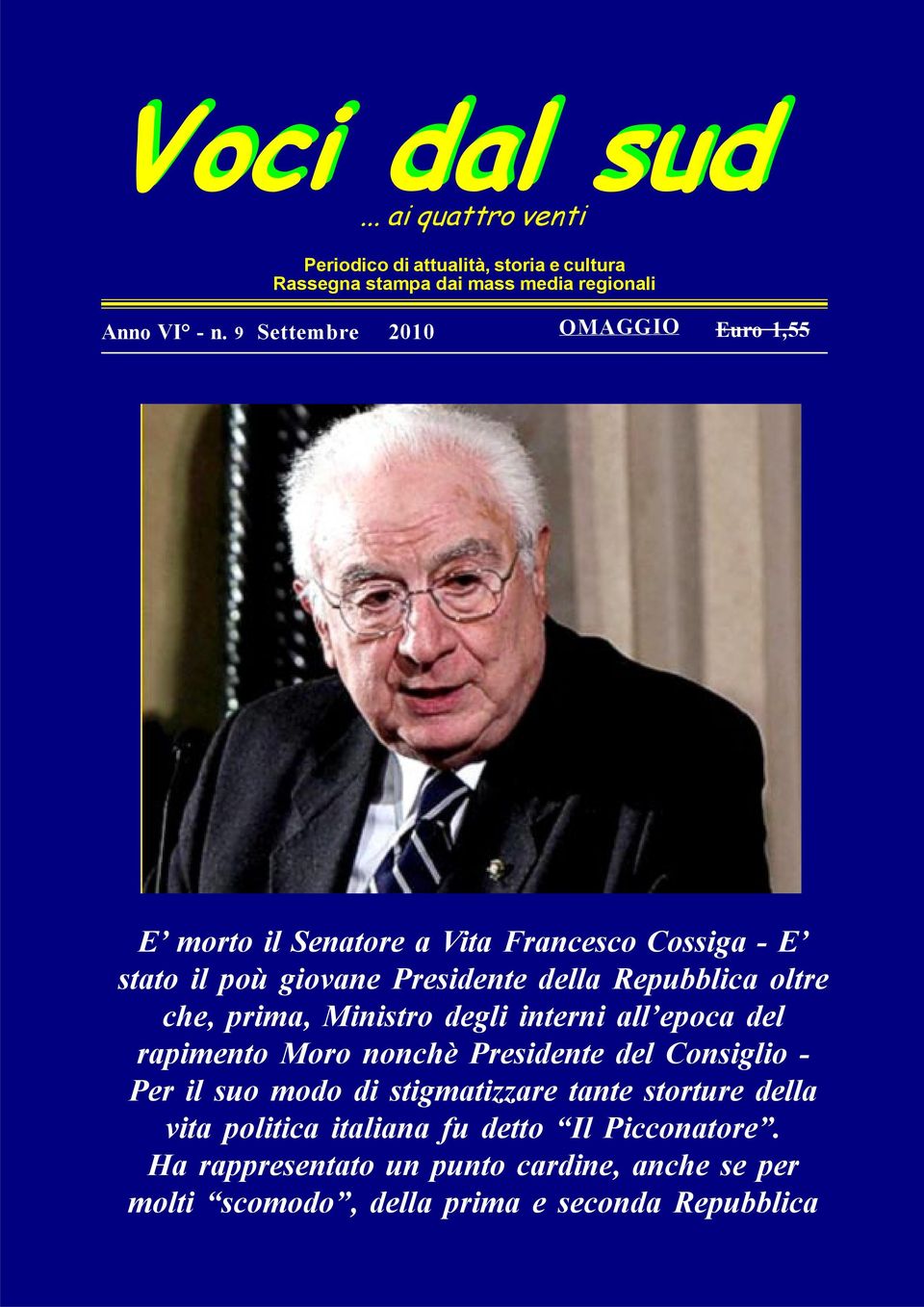 9 Settembre 2010 OMAGGIO Euro 1,55 E morto il Senatore a Vita Francesco Cossiga - E stato il poù giovane Presidente della Repubblica oltre che, prima,