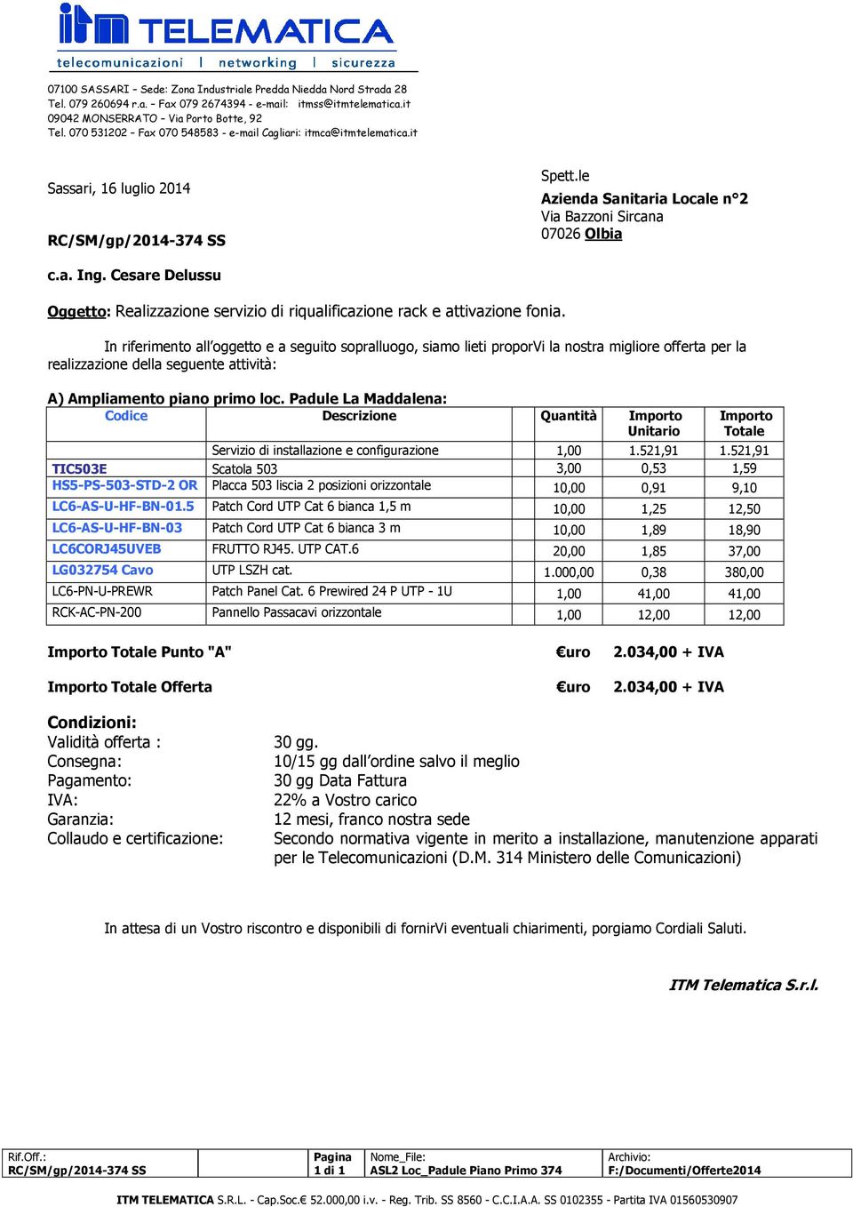 Cesare Delussu Oggetto: Realizzazione servizio di riqualificazione rack e attivazione fonia.