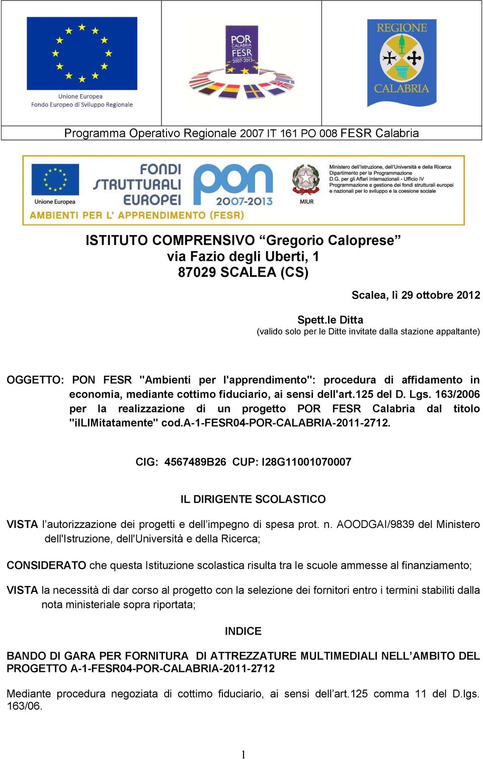dell'art.125 del D. Lgs. 163/2006 per la realizzazione di un progetto POR FESR Calabria dal titolo "illimitatamente" cod.a-1-fesr04-por-calabria-2011-2712.
