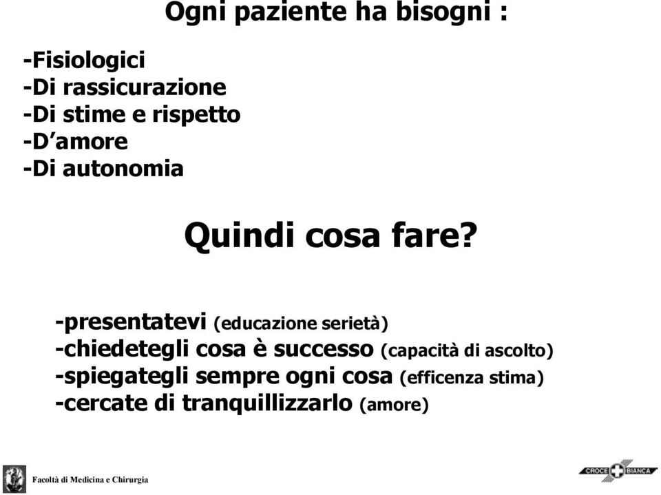 -presentatevi (educazione serietà) -chiedetegli cosa è successo