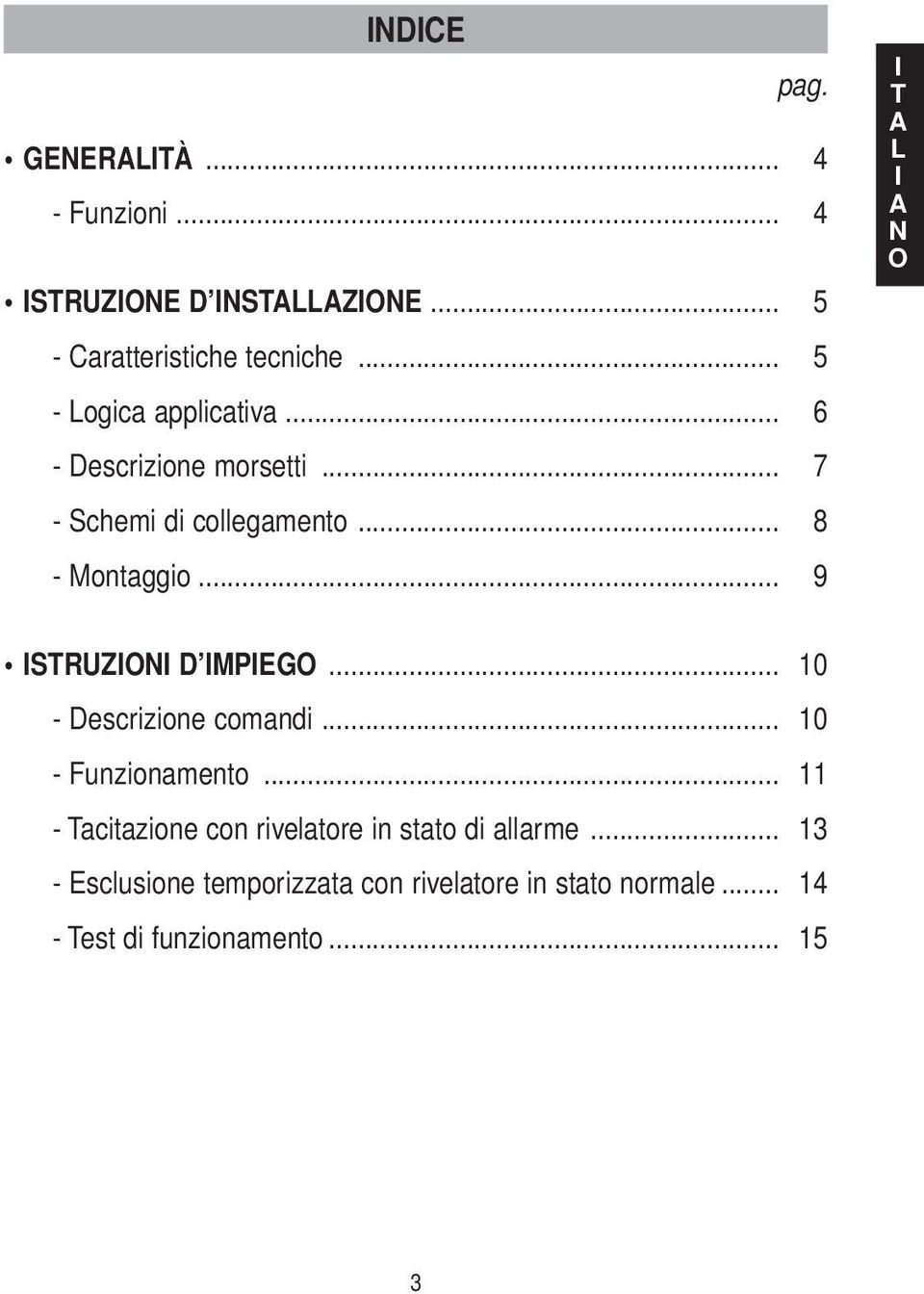 .. 9 T O STRUZO D MPEGO... 10 - Descrizione comandi... 10 - Funzionamento.