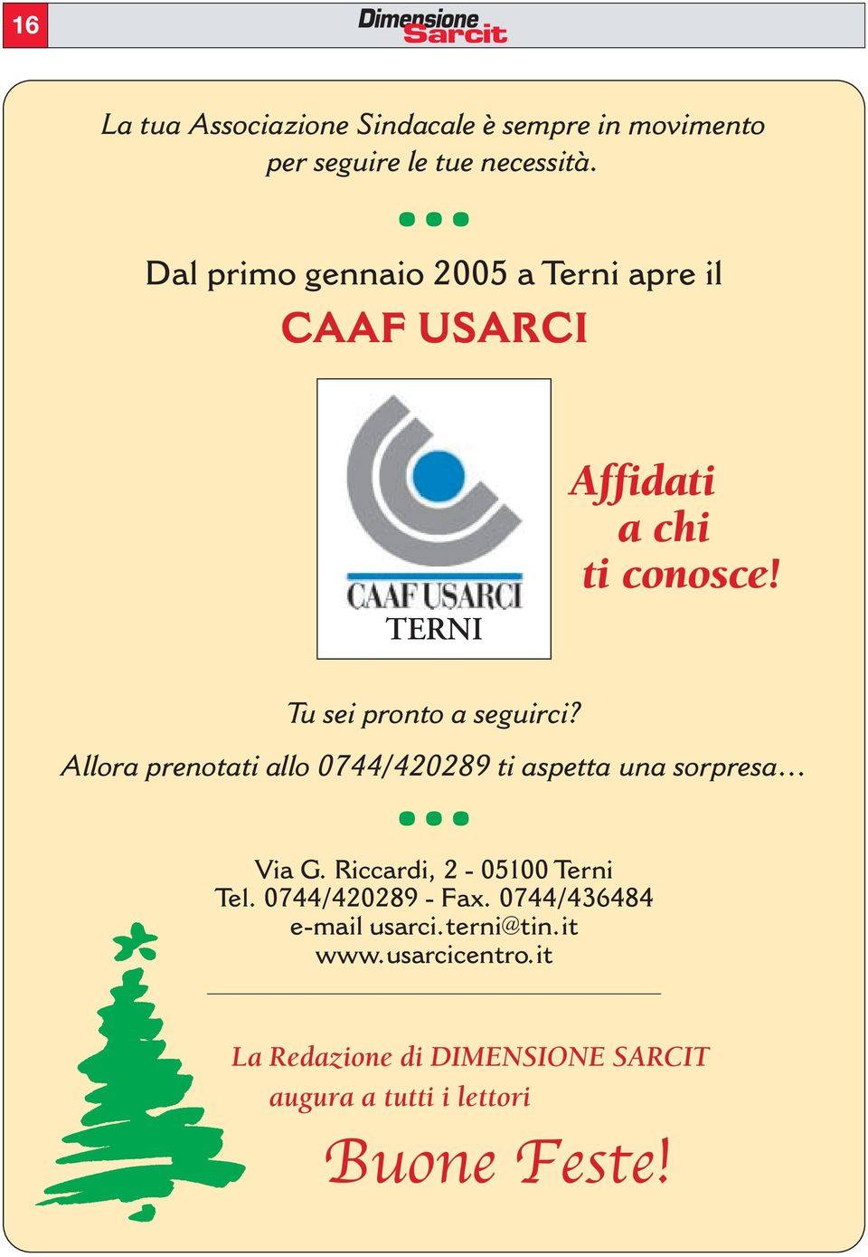 Allora prenotati allo 0744/420289 ti aspetta una sorpresa Via G. Riccardi, 2-05100 Terni Tel. 0744/420289 - Fax.