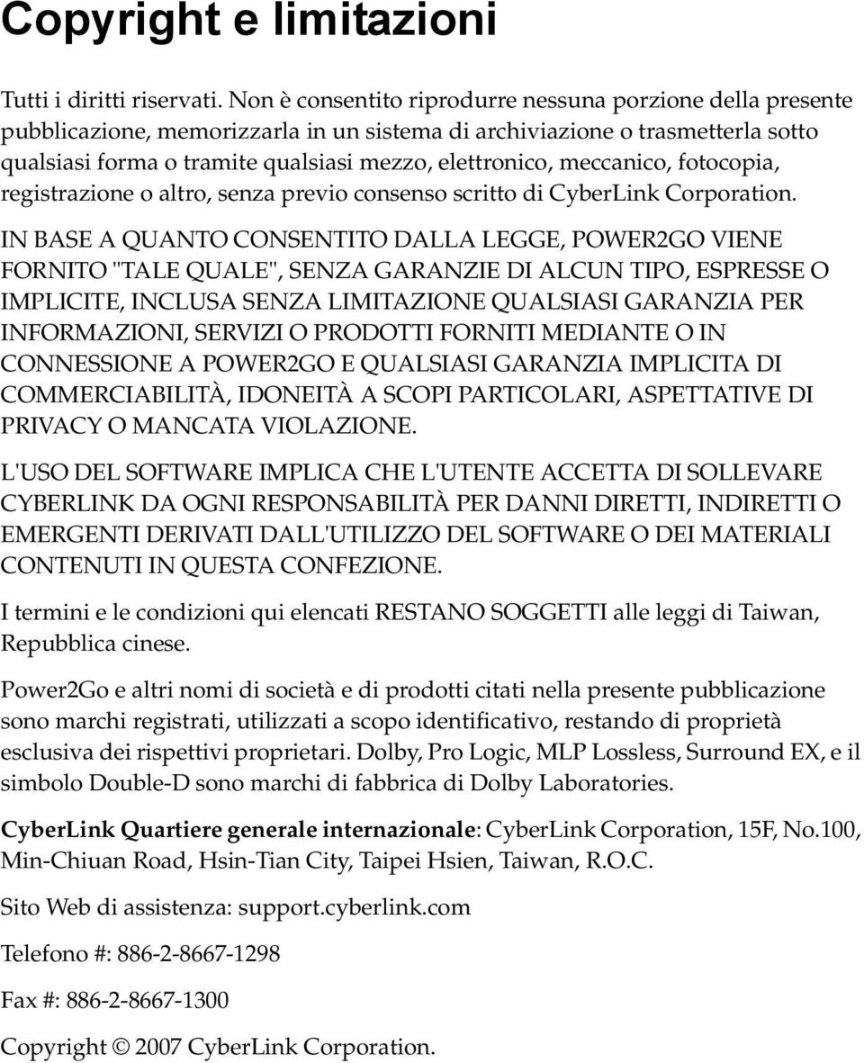 meccanico, fotocopia, registrazione o altro, senza previo consenso scritto di CyberLink Corporation.