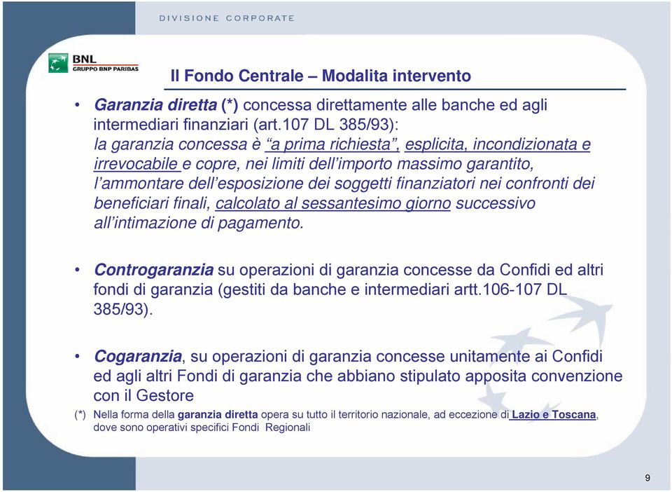 finanziatori nei confronti dei beneficiari finali, calcolato al sessantesimo giorno successivo all intimazione di pagamento.