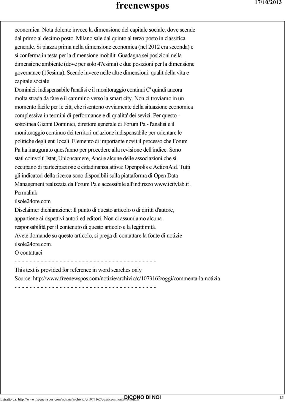 Guadagna sei posizioni nella dimensione ambiente (dove per solo 47esima) e due posizioni per la dimensione governance (15esima).