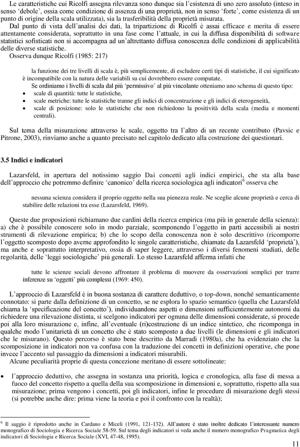 Dal punto di vista dell analisi dei dati, la tripartizione di Ricolfi è assai efficace e merita di essere attentamente considerata, soprattutto in una fase come l attuale, in cui la diffusa