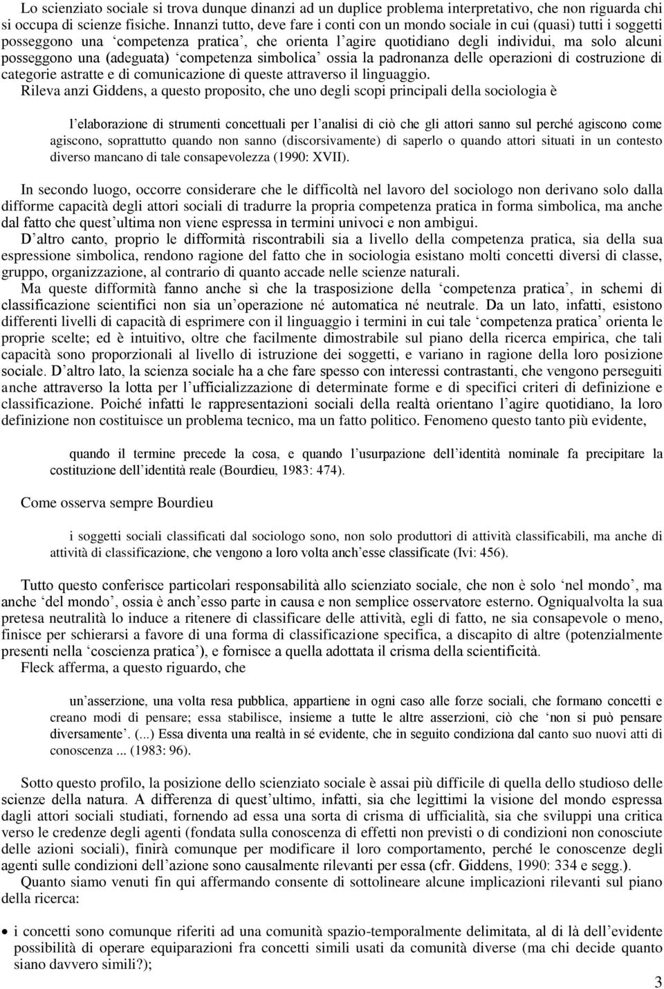 (adeguata) competenza simbolica ossia la padronanza delle operazioni di costruzione di categorie astratte e di comunicazione di queste attraverso il linguaggio.