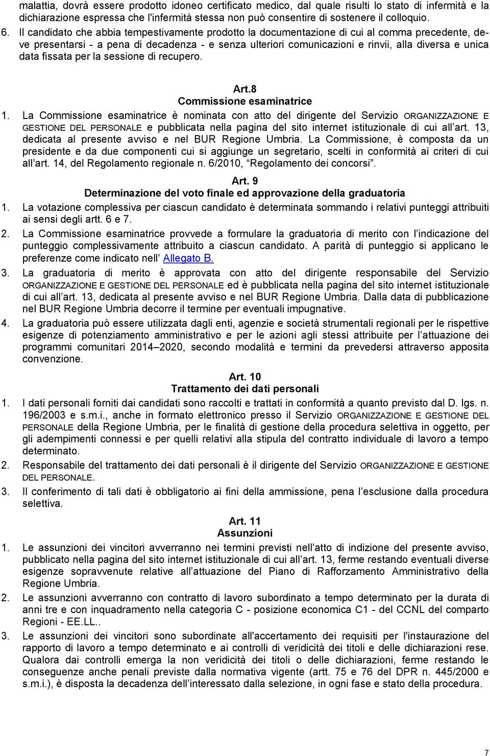 data fissata per la sessione di recupero. Art.8 Commissione esaminatrice 1.