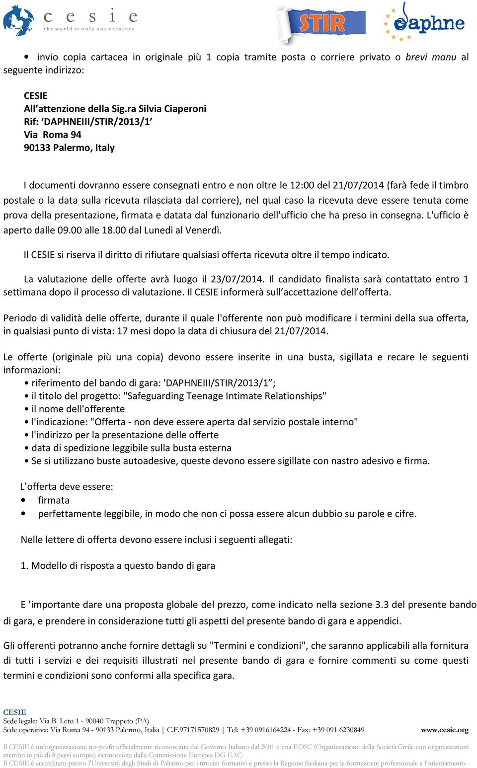 sulla ricevuta rilasciata dal corriere), nel qual caso la ricevuta deve essere tenuta come prova della presentazione, firmata e datata dal funzionario dell'ufficio che ha preso in consegna.