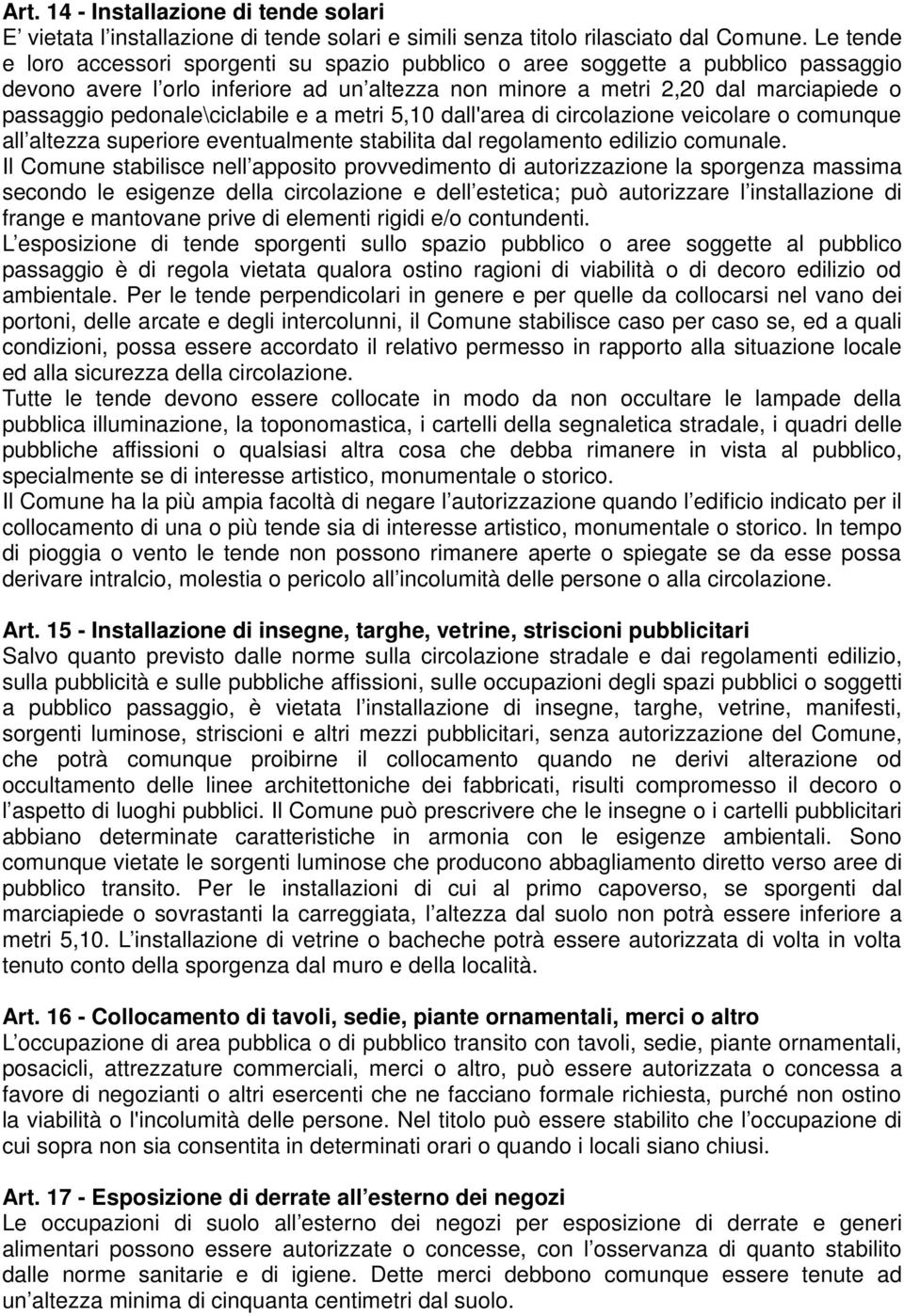 pedonale\ciclabile e a metri 5,10 dall'area di circolazione veicolare o comunque all altezza superiore eventualmente stabilita dal regolamento edilizio comunale.