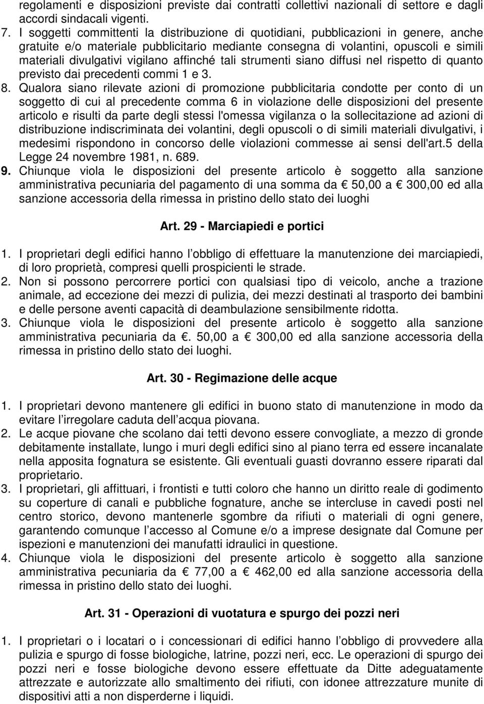 vigilano affinché tali strumenti siano diffusi nel rispetto di quanto previsto dai precedenti commi 1 e 3. 8.