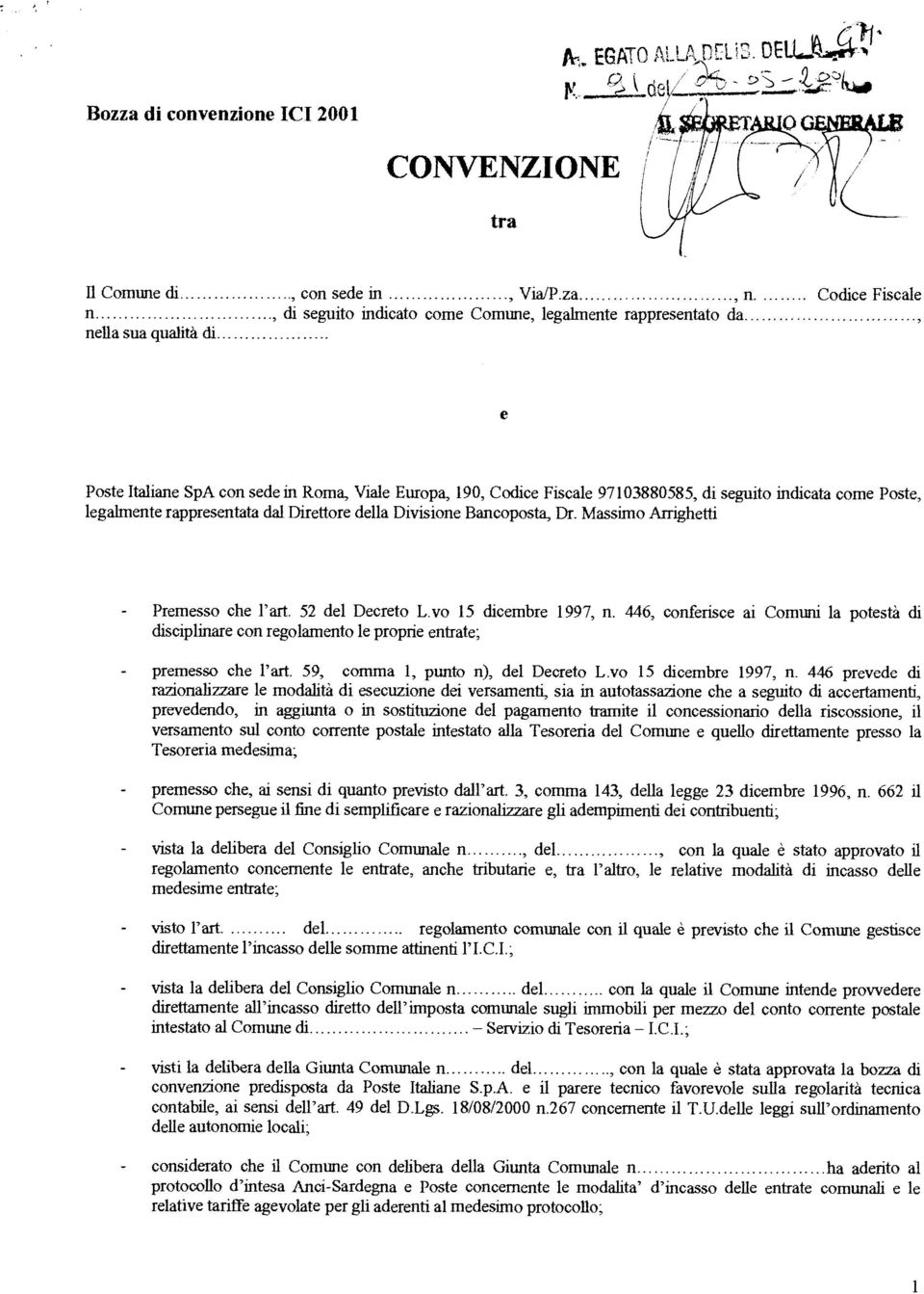 indicata come Poste, legalmente rappresentata dal Direttore della Divisione Bancoposta, Dr. Massimo Arrighetti Premesso che l'art. 52 del Decreto L.vo 15 dicembre 1997, n.