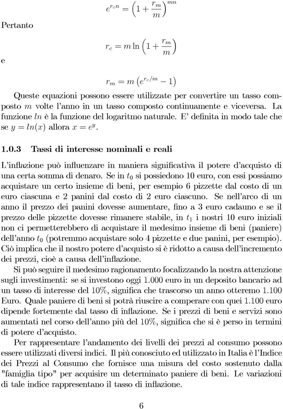 3 Tassi di interesse nominali e reali L inflazione può influenzare in maniera significativa il potere d acquisto di una certa somma di denaro.