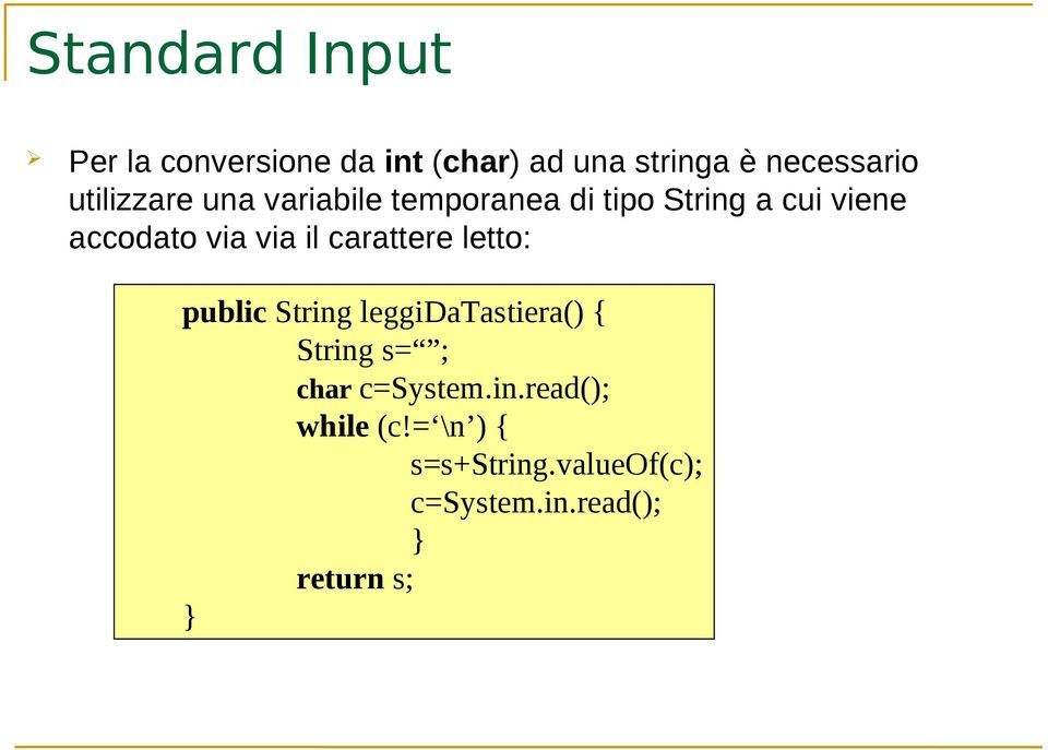il carattere letto: public String leggidatastiera() { String s= ; char c=system.