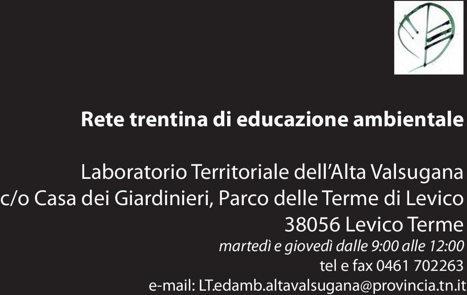 Levico 38056 Levico Terme martedì e giovedì dalle 9:00 alle 12:00