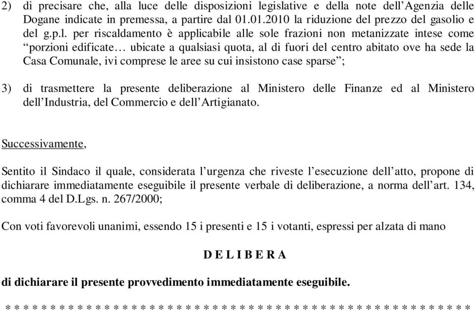 applicabile alle sole frazioni non metanizzate intese come porzioni edificate ubicate a qualsiasi quota, al di fuori del centro abitato ove ha sede la Casa Comunale, ivi comprese le aree su cui