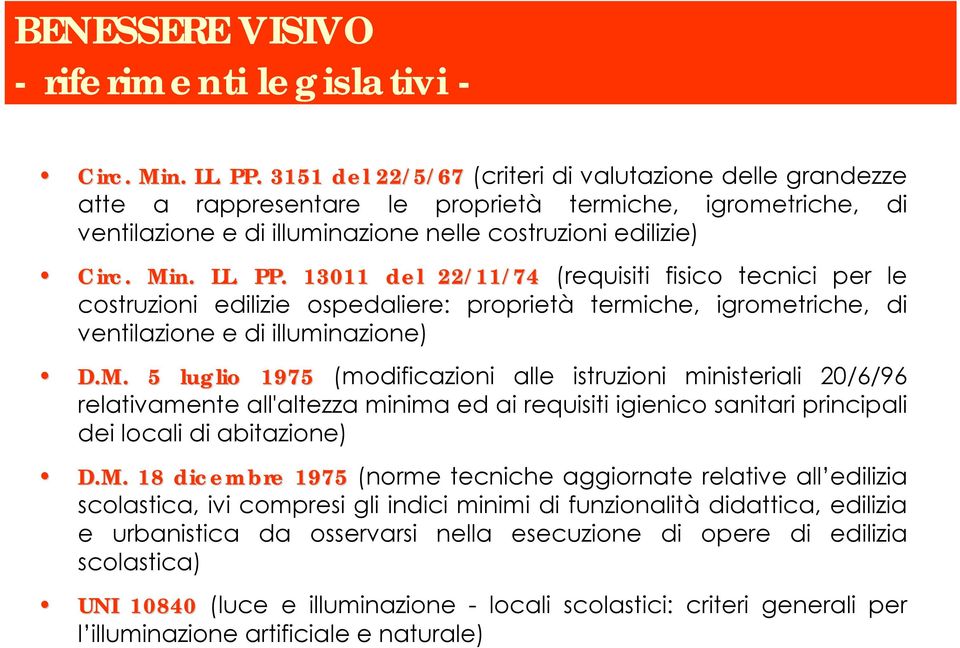 13011 del 22/11/74 (requisiti fisico tecnici per le costruzioni edilizie ospedaliere: proprietà termiche, igrometriche, di ventilazione e di illuminazione) D.M.