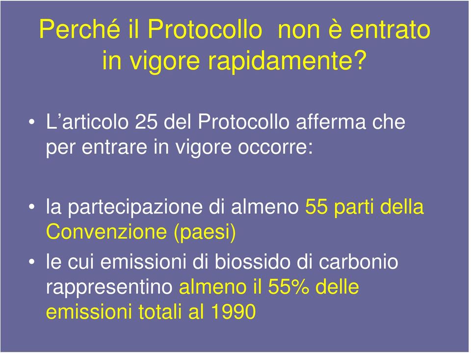 la partecipazione di almeno 55 parti della Convenzione (paesi) le cui