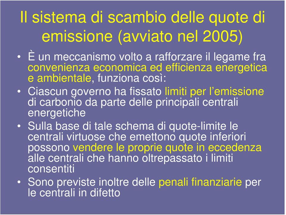 centrali energetiche Sulla base di tale schema di quote-limite le centrali virtuose che emettono quote inferiori possono vendere le proprie